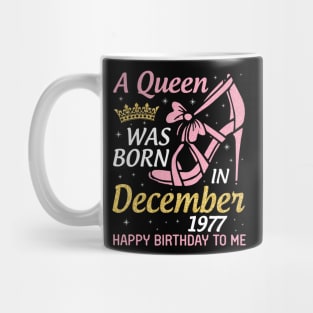 A Queen Was Born In December 1977 Happy Birthday To Me 43 Years Old Nana Mom Aunt Sister Daughter Mug